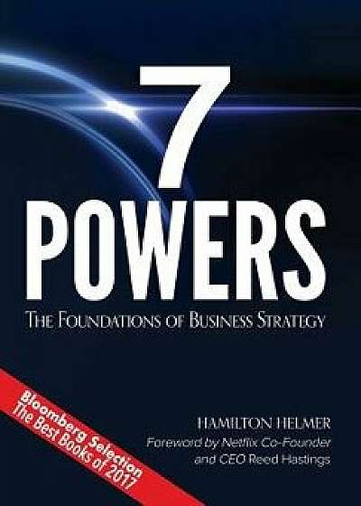 7 Powers: The Foundations of Business Strategy, Hardcover/Hamilton Helmer