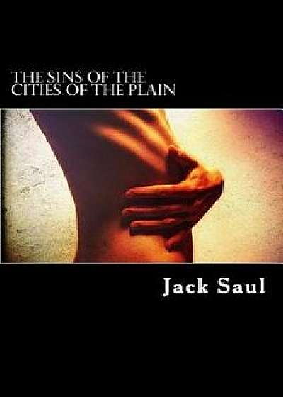 The Sins of the Cities of the Plain, Paperback/Jack Saul