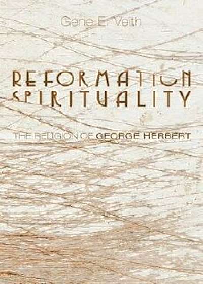 Reformation Spirituality, Paperback/Gene E. Veith