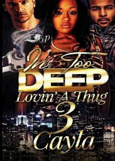 In Too Deep Lovin' a Thug 3, Paperback/Cayla
