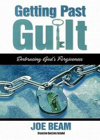 Getting Past Guilt: Embracing God's Forgiveness, Paperback/Joe Beam