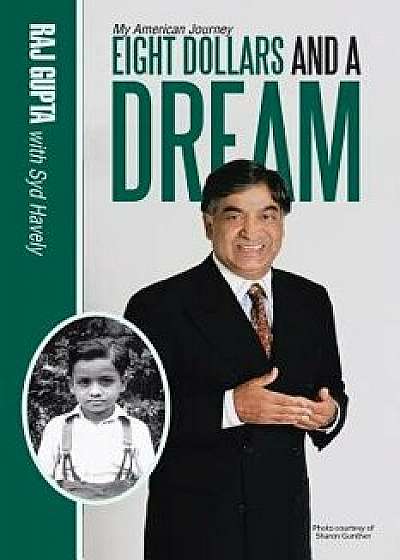 Eight Dollars and a Dream: My American Journey, Paperback/Raj Gupta