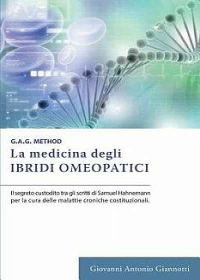 La Medicina Degli Ibridi Omeopatici, Paperback/Giovanni Antonio Giannotti