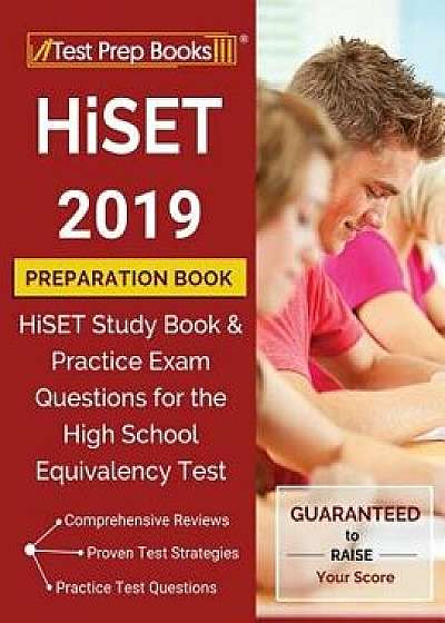 Hiset 2019 Preparation Book: Hiset Study Book & Practice Exam Questions for the High School Equivalency Test, Paperback/Test Prep Books