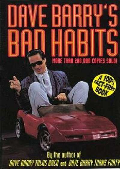 Dave Barry's Bad Habits: A 100% Fact-Free Book, Paperback/Dave Barry
