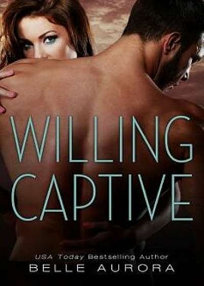 Willing Captive, Paperback/Belle Aurora