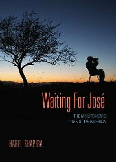 Waiting for Jos : The Minutemen's Pursuit of America, Paperback/Harel Shapira