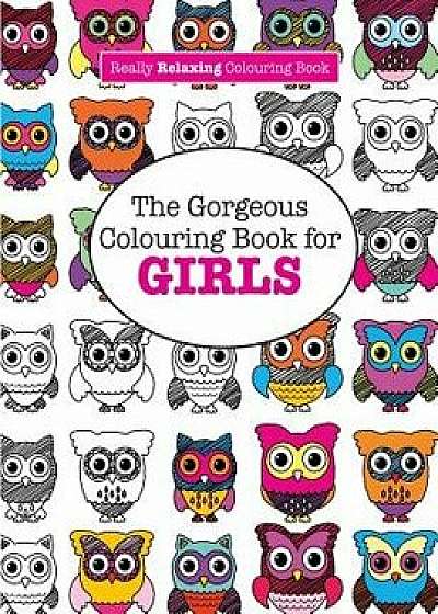 The Gorgeous Colouring Book for GIRLS (A Really RELAXING Colouring Book)/Elizabeth James