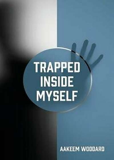 Trapped Inside Myself, Paperback/Aakeem Woodard
