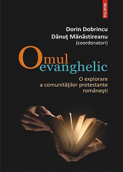 Omul evanghelic. O explorare a comunităţilor protestante româneşti