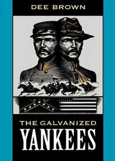 The Galvanized Yankees, Paperback/Dee Brown