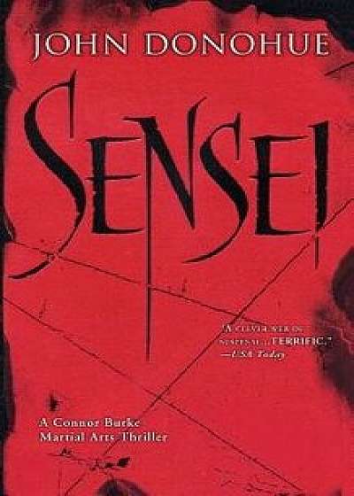 Sensei: A Connor Burke Martial Arts Thriller, Paperback/John J. Donohue