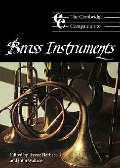 The Cambridge Companion to Brass Instruments, Paperback/Trevor Herbert