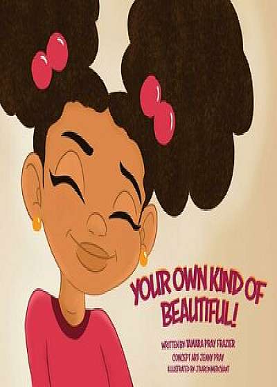 Your Own Kind of Beautiful!, Paperback/Tamara Pray Frazier
