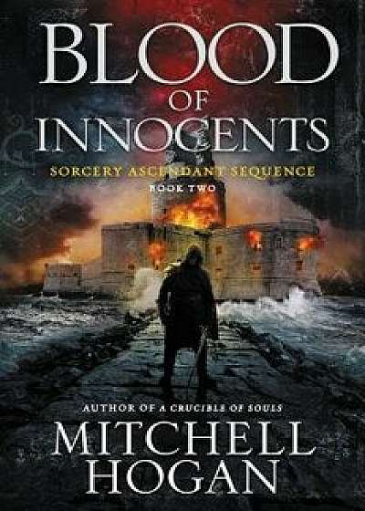 Blood of Innocents: Book Two of the Sorcery Ascendant Sequence, Paperback/Mitchell Hogan
