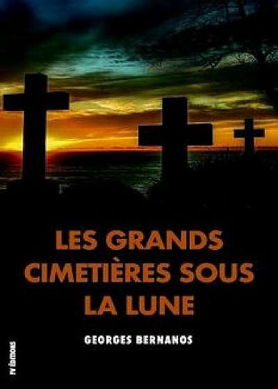Les Grands Cimetičres Sous La Lune, Paperback/Georges Bernanos