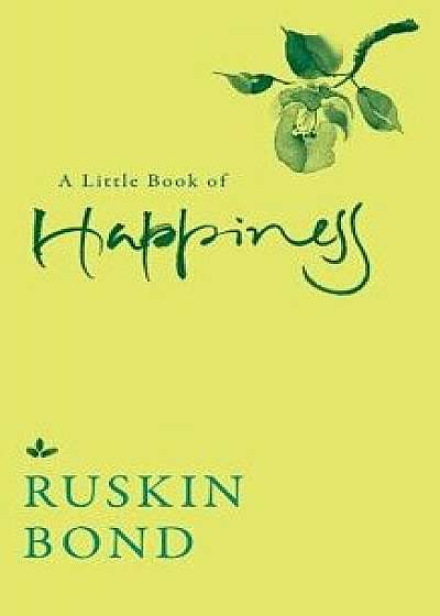 A Little Book of Happiness, Paperback/Ruskin Bond