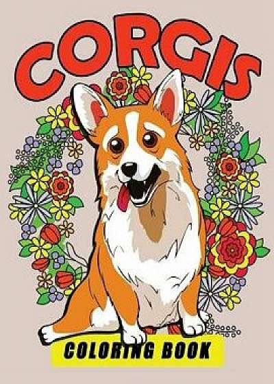 Corgis Coloring Book: Dog Coloring Book for Adults, Paperback/Tiny Cactus Publishing