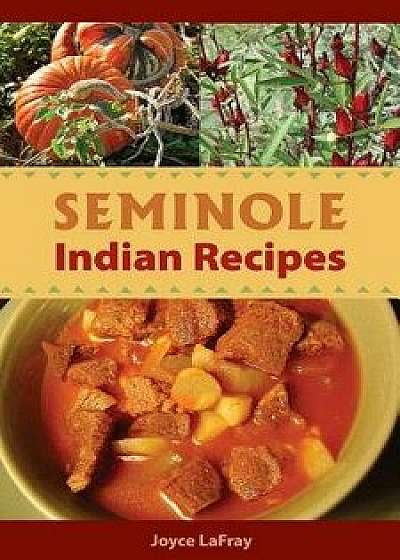 Seminole Indian Recipes, Paperback/Joyce LaFray