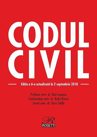 Codul civil. Ediţia a 6-a actualizată la 2 septembrie 2018