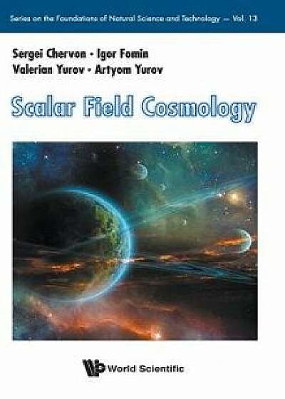 Coperta cărții Scalar Field Cosmology, Hardcover/Sergei Chervon de Sergei Chervon