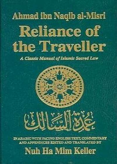 Reliance of the Traveller: A Classic Manual of Islamic Sacred Law, Hardcover/Nuh Ha MIM Keller