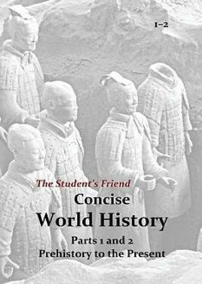 The Student's Friend Concise World History: Parts 1 and 2, Paperback/Mike Maxwell