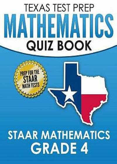 Texas Test Prep Mathematics Quiz Book Staar Mathematics Grade 4: Covers Every Skill of the Revised Teks Standards, Paperback/T. Hawas