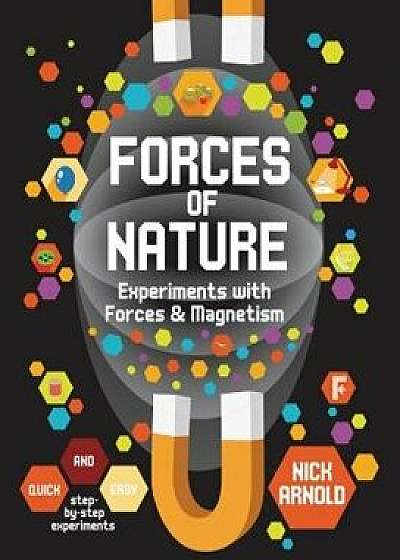 Forces of Nature: Experiments with Forces & Magnetism/Nick Arnold