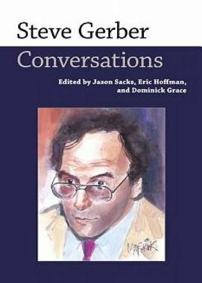 Steve Gerber: Conversations, Paperback/Jason Sacks