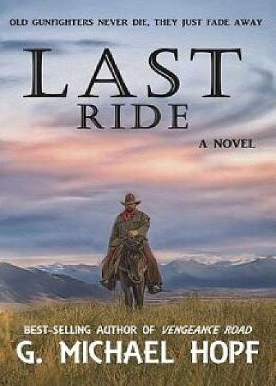 Last Ride, Paperback/G. Michael Hopf