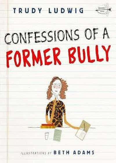 Confessions of a Former Bully/Trudy Ludwig