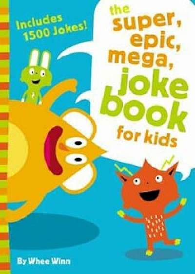 The Super, Epic, Mega Joke Book for Kids, Paperback/Whee Winn