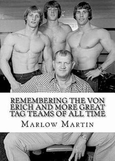 Remembering the Von Erich and More Great Tag Teams of All Time, Paperback/Marlow J. Martin