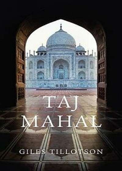Taj Mahal, Paperback/Giles Tillotson