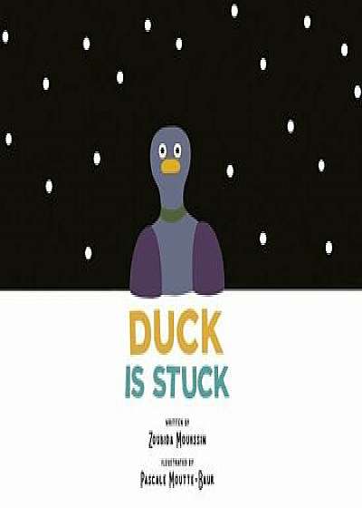 Duck Is Stuck, Hardcover/Zoubida Mouhssin