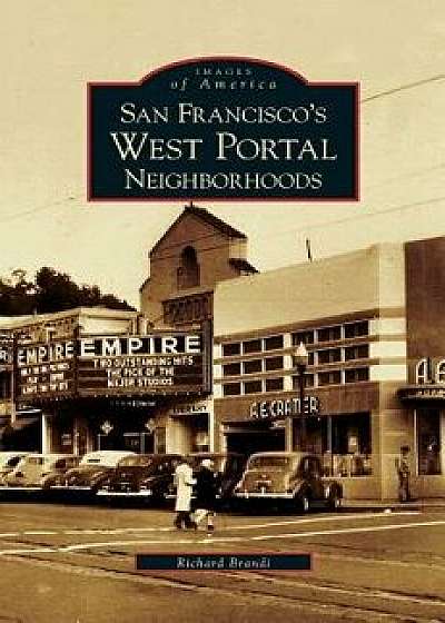 San Francisco's West Portal Neighborhoods, Hardcover/Richard Brandi