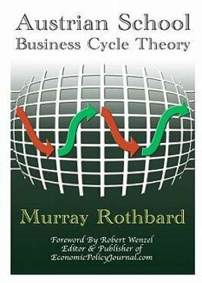 Coperta cărții Austrian School Business Cycle Theory, Paperback/Robert Wenzel de Robert Wenzel