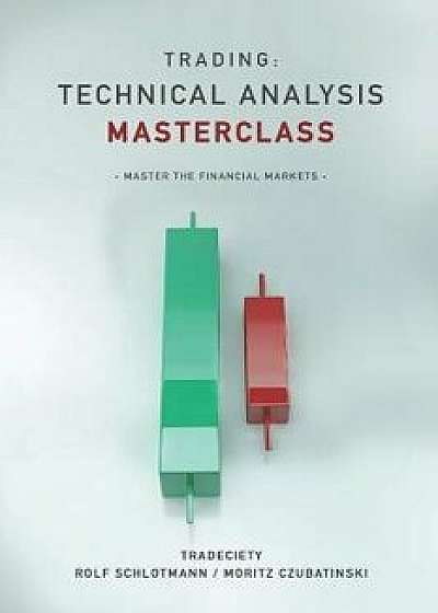 Trading: Technical Analysis Masterclass: Master the financial markets, Paperback/Moritz Czubatinski