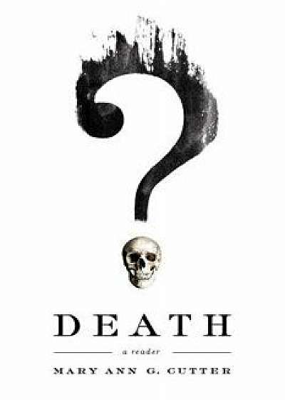 Death: A Reader, Paperback/Mary Ann G. Cutter