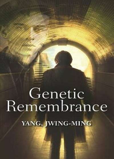 Genetic Remembrance/Jwing-Ming Yang