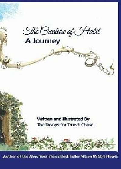 Creature of Habit, a Journey, Hardcover/Truddi Chase