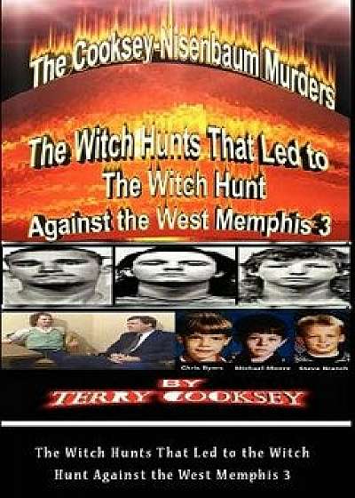 The Cooksey-Nisenbaum Murders - The Witch Hunts That Led to the Witch Hunt Against the West Memphis 3/Terry Cooksey