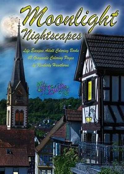 Moonlight Nightscapes: Life Escape Adult Coloring Books 48 Grayscale Coloring Pages of Night Scenes, Paperback/Kimberly Hawthorne