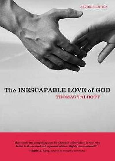 The Inescapable Love of God, Hardcover/Thomas Talbott