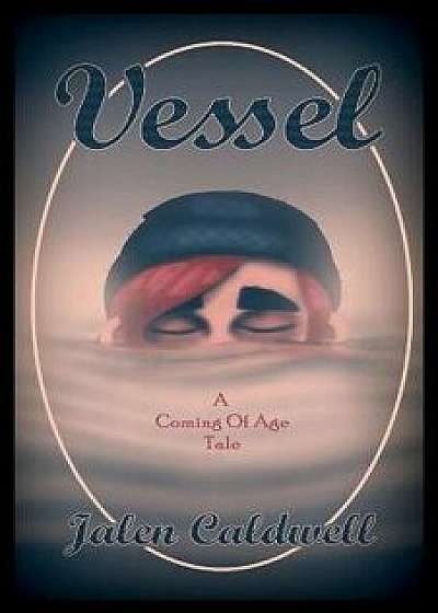 Vessel: A Coming of Age Tale, Paperback/Jalen Caldwell