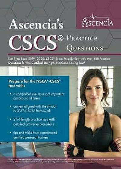 CSCS Practice Questions Test Prep Book 2019-2020: CSCS Exam Prep Review with Over 400 Practice Questions for the Certified Strength and Conditioning T, Paperback/Ascencia Personal Training Prep Team