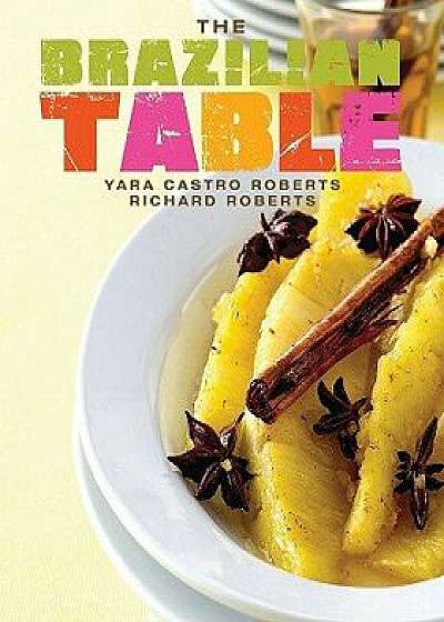 The Brazilian Table, Hardcover/Yara Roberts