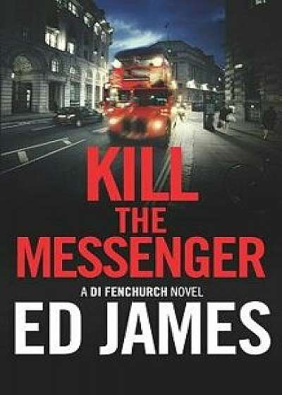Kill the Messenger, Paperback/Ed James