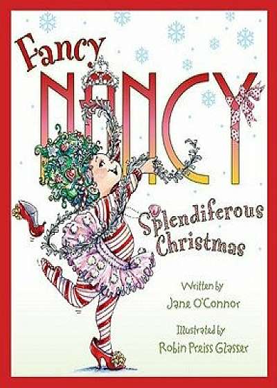 Fancy Nancy: Splendiferous Christmas/Jane O'Connor